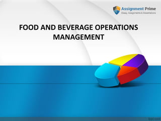 FOOD AND BEVERAGE OPERATIONS
MANAGEMENT
 
