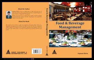 About the Author




                                                                                                  Food & Beverage Management
                    Gajanan Shirke was born in Maharashtra in 1980. He has got over 14
                    years of experience, many appreciations and many awards during his 14
                    years of tenure in Hospitality Management.
                    Earlier in his career he was working with a number of hotels gradually
                    got promoted after working with Mr. Vithal Kamat who inspired the
                    author to write this book


                                   About the Book

     This book has been written to explain the complexity of managing Hotel / Resort etc,
                                                                                                                               Food & Beverage
                                                                                                                                 Management
     Hospitality management gives students the industry know how and the management
     skilled needed to in all aspects of the hospitality operations from lodging to food and
     beverage in this edition author is covering everything from pre opening checklist to job
     profile.




                                                                                                      Gajanan Shirke

                                                                     ISBN 13: 978-93-5023-388-7



                  SHROFF PUBLISHERS &
                  DISTRIBUTORS PVT. LTD.                                                                                                  Gajanan Shirke


Size: 7 x 9", Pages: 476, Sp: 0.8714 in, Dt: 30-08-11 4Col. C M Y K
 