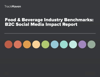 Food & Beverage Industry Benchmarks:
B2C Social Media Impact Report
1
 