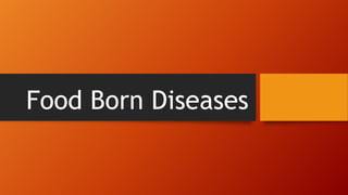 Food Born Diseases
 