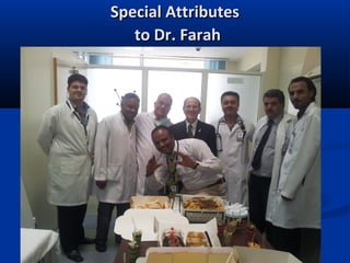 Special Attributes
to Dr. Farah

 