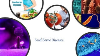 Food Borne Diseases
 