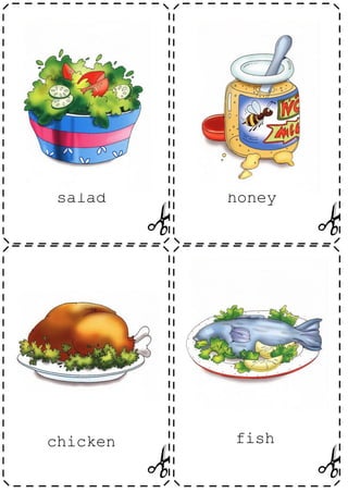 salad    honey




chicken   fish
 