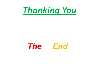 Thanking You
The End
 