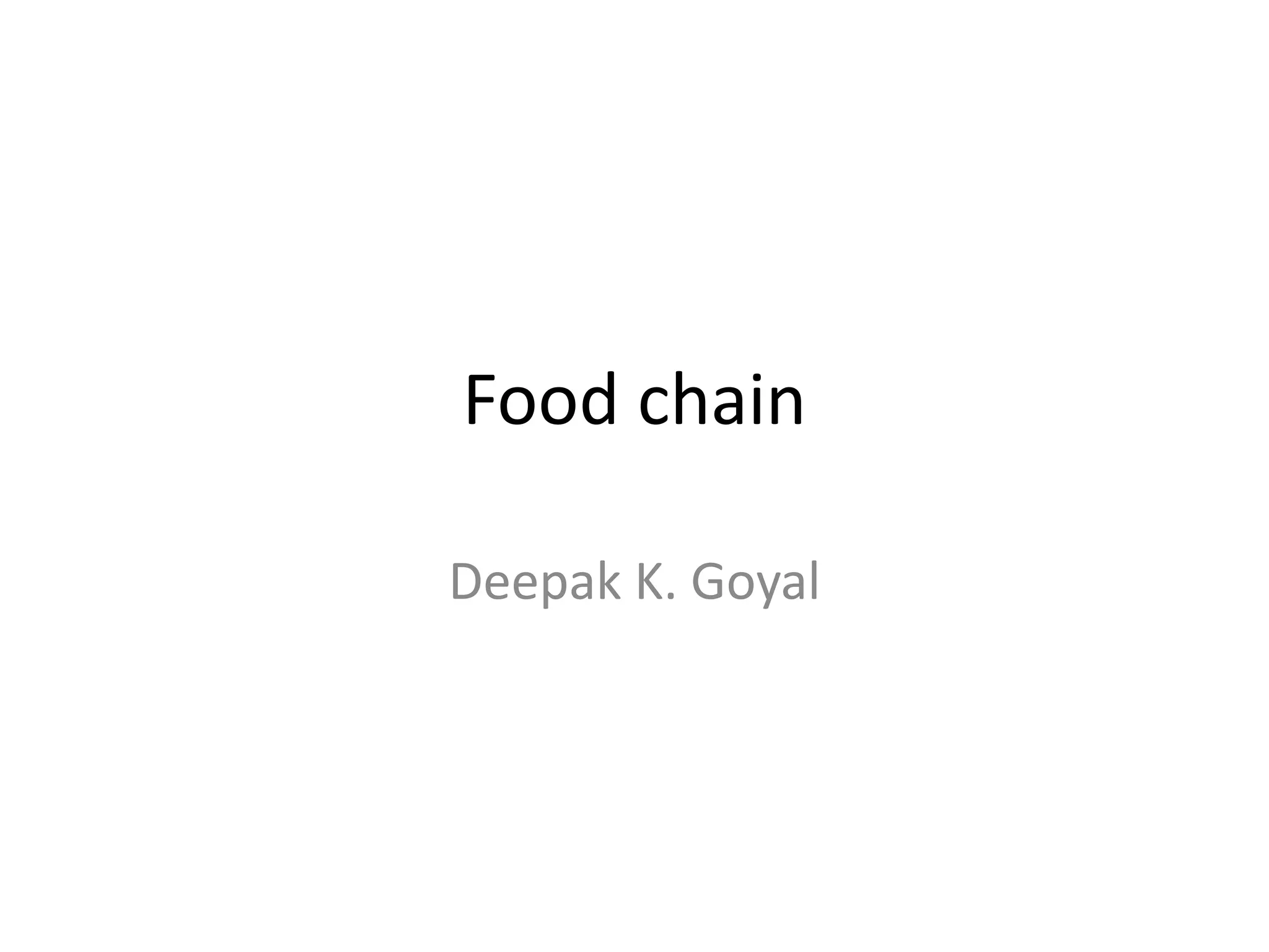 Food chain1 by Deepak Kumar Goyal......pptx