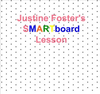 Justine Foster's
SMARTboard
Lesson

 