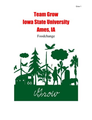 Grow 1
Team Grow
Iowa State University
Ames, IA
Foodchange
 