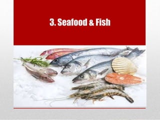 3. Seafood
Delhindra/ chefqtrainer.blogspot.com
 