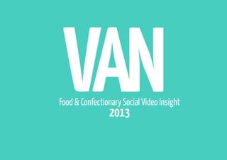 Food & Confectionary Social Video Insight

2013

 