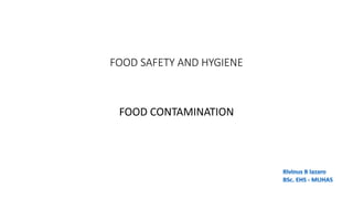 FOOD SAFETY AND HYGIENE
FOOD CONTAMINATION
 