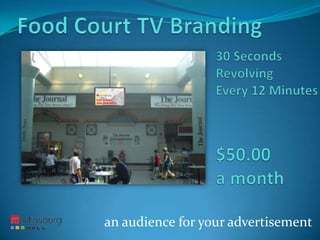 an audience for your advertisement
 