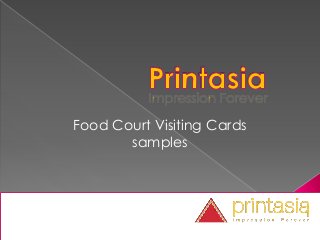 Food Court Visiting Cards
samples
 