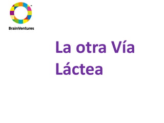 La otra Vía 
Láctea
 