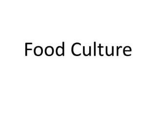 Food Culture
 