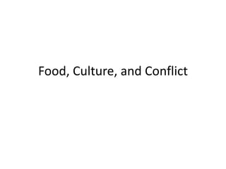 Food, Culture, and Conflict
 