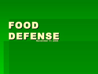 FOOD   DEFENSE November 17, 2008 