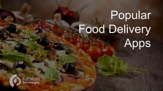 Popular
Food Delivery
Apps
 