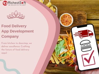 Food Delivery
App Development
Company
From kitchen to doorstep, we
deliver excellence: Crafting
the future of food delivery
apps!
 