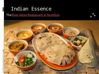 Indian Essence
The Best Indian Restaurant In Hamilton
 