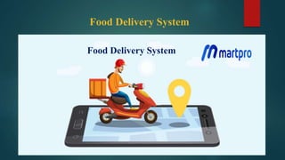 Food Delivery System
Food Delivery System
 