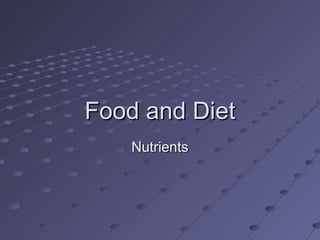 Food and Diet
    Nutrients
 