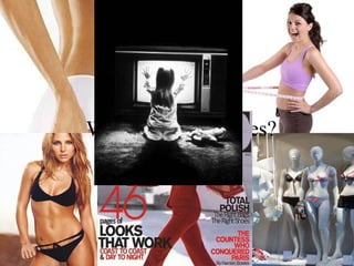 Social preasssure. Advertishing. Media. Whats are the causes? 