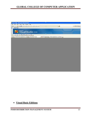 GLOBAL COLLEGE OF COMPUTER APPLICATION
FOOD DISTRIBUTION MANAGEMENT SYSTEM 13
 Visual Basic Editions
 