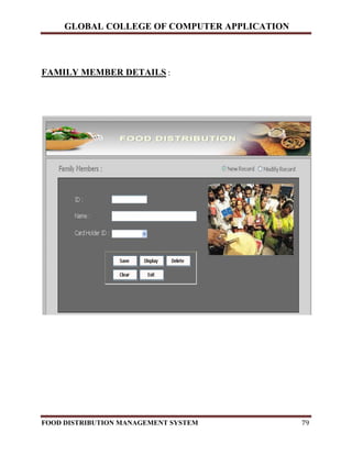GLOBAL COLLEGE OF COMPUTER APPLICATION
FOOD DISTRIBUTION MANAGEMENT SYSTEM 79
FAMILY MEMBER DETAILS :
 