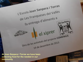 At Joan Sanpera i Torras we have been
collecting food for the needed in our
community

 