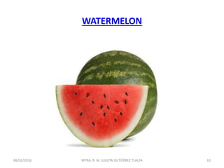 WATERMELON
06/02/2016 10MTRA. R. M. JULIETA GUTIÉRREZ TLALPA
 