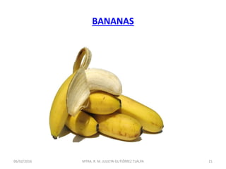 BANANAS
06/02/2016 21MTRA. R. M. JULIETA GUTIÉRREZ TLALPA
 
