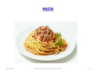 PASTA
06/02/2016 32MTRA. R. M. JULIETA GUTIÉRREZ TLALPA
 