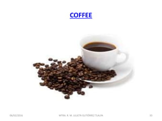 COFFEE
06/02/2016 33MTRA. R. M. JULIETA GUTIÉRREZ TLALPA
 