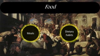 Food
Meals
Dietary
habits
 