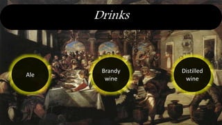 Drinks
Ale
Brandy
wine
Distilled
wine
 