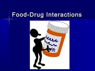 Food-Drug InteractionsFood-Drug Interactions
 