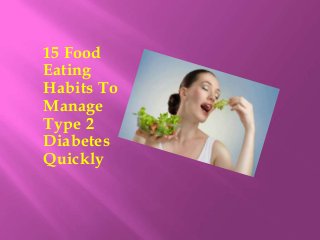 15 Food
Eating
Habits To
Manage
Type 2
Diabetes
Quickly
 
