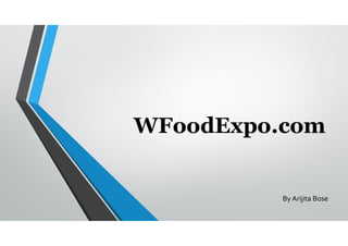 WFoodExpo.com
By Arijita Bose
 