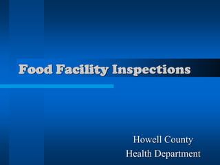 Food Facility Inspections
Howell County
Health Department
 