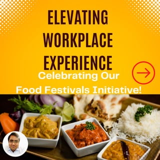 ELEVATING
WORKPLACE
EXPERIENCE
Celebrating Our
Food Festivals Initiative!
 
