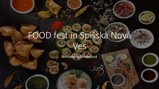 FOOD fest in Spišská Nová
Ves
Annamária Rimbalová
 