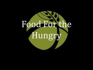 Food For the
Hungry
 