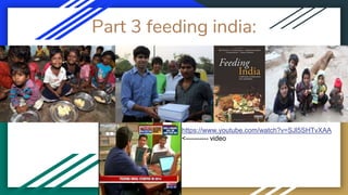 Part 3 feeding india:
https://www.youtube.com/watch?v=SJl5SHTvXAA
<---------- video
 