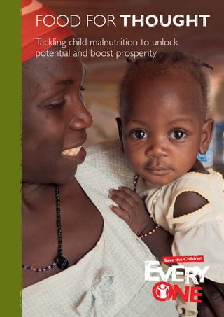 food for thought
Tackling child malnutrition to unlock
potential and boost prosperity
 