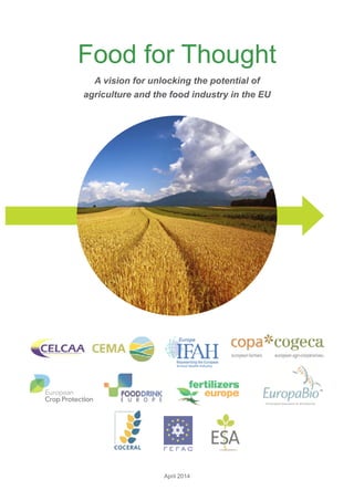 Food for Thought
A vision for unlocking the potential of
agriculture and the food industry in the EU
April 2014
 