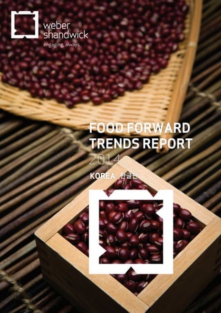 FOOD FORWARD
TRENDS REPORT
2014
KOREA_한글판
 
