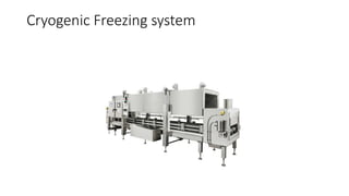 Cryogenic Freezing system
 