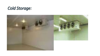 Cold Storage:
 