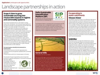 Landscapepartnershipsinaction
Application Landscape-scale opportunities
Scope4:Howtogrow
sustainablesourcinginto
measurableimpactsinregions
andcommoditysystems
The US-based Sustainable Food Lab - with members including
Unilever, Mars, and Starbucks - has introduced ‘Scope 4’ guidance for
international sustainable sourcing programmes that face region-wide
challenges such as water shortage or chronic poverty.
Scope 4 is described as “the space around the supply chain:
geographically, in the surrounding landscape; agronomically,
including livestock and other crops in rotation; socially, to account for
healthcare and education; economically, to capture synergies with
other enterprises on a farm as well as off-farm income; and
strategically in order to take advantage of other stakeholders.”
This new guidance addresses the challenges for individual
businesses striving to source sustainably from a region, and the
challenges from attempting to go it alone. The Sustainable Food Lab
provides examples from regions as diverse as Iowa for soybeans,
Ghana for cocoa, and South Africa for sugar, highlighting the need for
one company to lead strategy development in a given landscape,
around which others can then collaborate.
The Scope 4 guidance identified three bottlenecks to
implementation:
• Lack of financial resources to fund the organising function.
• Insufficient technical and leadership capabilities within coordinating
organisation.
• Unclear business case for less innovative players in the system.
The articulation of Scope 4 supported by a series of major food
businesses is a significant development in the evolution of landscape
approaches. Rightly it
acknowledges challenges to
implementation, but a series of
case studies and outline of the
opportunity at large present
valuable evidence for
programmes of regionally-focused
sustainable sourcing.
DefraSustainable
Intensification
Platform(SIP)
Opportunities and risks for farming and
the environment at a landscape level.
The SIP Research Platform is operating at farm and landscape scale. SIP2,
at the ‘landscape’ scale, is investigating the spatial variation in land
capability and environmental risks, to see where coordinated action
opportunities exist within England and Wales. The project covers seven
study areas, and seeks to identify the mechanisms by which more
collaborative working among farmers can be enabled.
GeneralMills
Purchasing as part of crop rotation.
When General Mills began to look into sustainable wheat, they realised
that engaging solely with wheat growing would not be sufficient to
address the issue and claim the title “sustainable”. Rather they would
need to involve not only the farmers’ whole rotation (which includes
sugar beets, potatoes, and barley alongside the wheat) but also the
companies that purchase those other products in the rotation. General
Mills further engaged the Nature Conservancy and state and federal
agencies in a multi-player initiative whose ultimate goal is improving and
maintaining the water and soil quality of their landscape to achieve
sustainable production for all stakeholders.
WessexWater
Groundwater in agricultural regions can be affected by high levels of
nitrates and pesticides. The common response to this is to build
treatment plants and carbon filters to remove the impurities. Wessex
Water has begun to take a different approach that is lower cost and
more sustainable. The Wessex Water supply region is predominantly
rural and agricultural, so the company depends on local farmers and
land owners to manage the land. Wessex Water works with farmers
across the catchment to achieve the common objectives of food
production and high quality ground and surface waters. The
successes of the scheme have enabled Wessex Water to cease the
requirement for additional treatments at three sites, leading to cost
savings for the business and benefits for farmers including optimised
use of nutrients and pesticides.
SABMiller
Watersheds by nature are larger than individual farms, and any
avenue for improving water quality must necessarily include all
players with a stake in it. SABMiller, one of the world’s largest brewers,
recognised that water quality in their South Africa and Colombia
breweries was a serious problem that needed to be addressed
beyond their breweries. They turned to WWF and GIZ, developing a
landscape approach that involved all the key players in the catchment
to more successfully mitigate risks. SABMiller knows that the capital
costs incurred by this project are an investment, one that is vastly
outweighed by the reputational costs and supply chain risk that
would be associated with water scarcity and pollution.
Co-operatingin
watercatchments
20 TOPICSMENU CONCLUSIONSCONTENTS
 