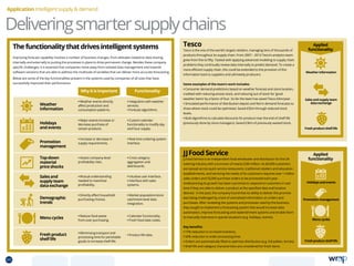 Why it is important Functionality
Application Intelligent supply  demand
Deliveringsmartersupplychains
Tesco
Tesco is the one of the world’s largest retailers, managing tens of thousands of
products throughout its supply chain. From 2007 – 2013 Tesco’s analytics team
grew from five to fifty. Tasked with applying advanced modeling to supply chain
problems they continually review data internally to predict demand. To create a
more efficient supply chain, this could be extended to the provision of this
information back to suppliers and ultimately producers.
Some examples of the team’s work includes:
• Consumer demand predictions based on weather forecast and store location,
credited with reducing excess stock, and reducing out of stock for ‘good
weather items’ by a factor of four. So far the team has saved Tesco £6m/year.
• Simulated performance of distribution depots and fed in demand forecasts to
show where stock could be optimised. Saved £50m through reduced stock
levels.
• Built algorithms to calculate discounts for produce near the end of shelf life
(previously done by store managers). Saved £30m of previously wasted stock.
JJFoodService
JJ Food Service is an independent food wholesaler and distributor for the UK
catering industry with a turnover of nearly £200 million. Its 60,000 customers
are spread across quick service restaurants, traditional retailers and education
establishments, and servicing the needs of its customers requires over 1 million
sales orders and 55,000 purchase orders to be processed each year.
Underpinning its growth has been a promise to respond to customers in real
time if they are able to deliver a product at the specified date and location
desired. In the past, the company found that its ability to deliver this promise
was being challenged by a lack of centralised information on orders and
purchases. After reviewing the systems and processes used by the business,
they sought to implement a forecasting system that would increase data
automation, improve forecasting and replenishment systems and enable them
to manually intervene in special situations (e.g. holidays, events).
Key benefits:
• 15% reduction in on-hand inventory.
• 50% reduction in order processing time.
• Orders are automatically filled to optimise distribution (e.g. full pallets, lorries).
• Shelf life and category characteristics are considered for fresh items.
Thefunctionalitythatdrivesintelligentsystems
Improving forecast capability involves a number of business changes, from attitudes related to data sharing
internally and externally to putting the processes in place to drive permanent change. Besides these company-
specific challenges, it is essential that companies move away from isolated data management and towards
software solutions that are able to address the multitude of variables that can deliver more accurate forecasting.
Below are some of the key functionalities present in the systems used by companies of all sizes that have
successfully improved their performance.
Weather
information
Holidays
and events
Promotion
management
Top-down
material
price shocks
Sales and
supply team
data exchange
Demographic
trends
Menu cycles
Fresh product
shelf life
• Weather events directly
affect production and
consumption patterns.
• Integration with weather
services.
• Forecast algorithms.
• Major events increase or
decrease purchase of
certain products.
• Custom calendar
functionality to modify day
and hour supply.
• Increase or decrease in
supply requirements.
• Real-time ordering system
interface.
• Assess company-level
profitability risks.
• Cross category
aggregation and
dashboards.
• Mutual understanding
needed to maximise
profitability.
• Intuitive user interface.
• Interface with sales
systems.
• Directly affect household
purchasing choices.
• Market population/store
catchment-level data
integration.
• Reduce food waste
from over purchasing.
• Calendar functionality.
• Fresh food date codes.
• Minimising transport and
processing time for perishable
goods to increase shelf-life.
• Product life data.
Applied
functionality
Applied
functionality
Holidays and events
Weather information
Promotion management
Sales and supply team
data exchange
Menu cycles
Fresh product shelf life
Fresh product shelf life
60 TOPICSMENU CONCLUSIONSCONTENTS
 
